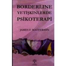 BORDERLINE YETİŞKİNLERDE PSIKOTERAPI - JAMES MASTERSON