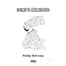 Borges'in Gözlerinden - Nadija Rebronja