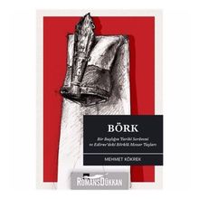 Börk & Bir Başlığın Tarihi Serüveni Ve Edirne’deki Börklü Mezar Taşları - Mehmet Kökrek