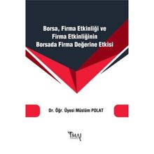 Borsa Firma Etkinliği ve Firma Etkinliğinin Borsada Firma Değerine Etkisi - Müslüm Polat