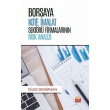 Borsaya Kote İmalat Sektörü Firmalarının Risk Analizi - Dilek Demirhan