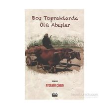 Boş Topraklarda Ölü Ateşler - Aydemir Çimen
