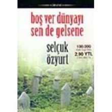 BOŞ VER DÜNYAYI SEN DE GELSENE - SELÇUK ÖZYURT