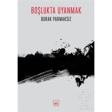 Boşlukta Uyanmak Burak Parmaksız İthaki Yayınları