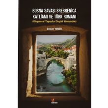 Bosna Savaşı Srebnica Katliamı ve Türk Romanı - Demet Yener - Kriter Yayınları