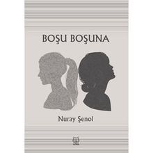 Boşu Boşuna - Nuray Şenol