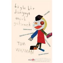 Böyle Bir Dünyaya Çocuk Getirmek - Tom Whyman