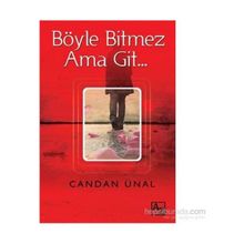 Böyle Bitmez Ama Git… - Candan Ünal