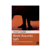 BÖYLE BUYURDU SÛFÎ TASAVVUF VE ŞERH EDEBİYATI ARAŞTIRMALARI - ÖMÜR CEYLAN