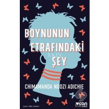 Boynunun Etrafındaki Şey - Chimamanda Ngozi Adichie
