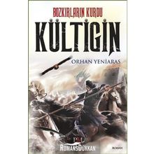 Bozkırların Kurdu Kültigin - Orhan Yeniaras