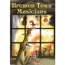 BREMEN TOWN MUSICIANS (SHORT STORY) - JACOB GRIMM;WILHELM GRIMM
