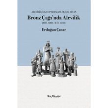 Bronz Çağı'nda Alevilik - Erdoğan Çınar