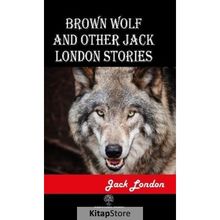 Brown Wolf and Other Jack London Stories - Jack London