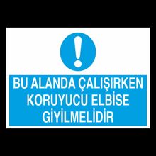 Bu Alanda Çalışırken Koruyucu Elbise Giyilmelidir Uyarı Levhası
