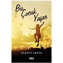 Bu Çocuk Yaşar - Dursun Akgün