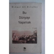 BU DÜNYAYI YAŞAMAK - MEHMET ALI KILIÇBAY