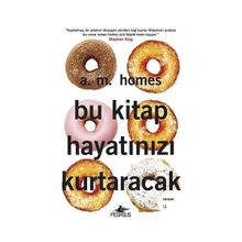 Bu Kitap Hayatınızı Kurtaracak - Amy H. Homes