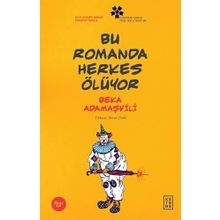 Bu Romanda Herkes Ölüyor - Beka Adamaşvili - Ketebe Yayınları