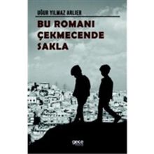 Bu Romanı Çekmecende Sakla - Uğur Yılmaz Arlier - Gece Kitaplığı Yayınevi