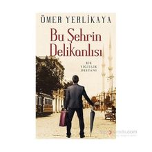 Bu Şehrin Delikanlısı - Ömer Yerlikaya