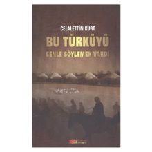 BU TÜRKÜYÜ SENLE SÖYLEMEK VARDI - CELALETTIN KURT
