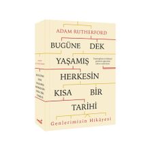 Bugüne Dek Yaşamış Herkesin Kısa Bir Tarihi Genlerimizin Hikayesi - Adam Rutherford