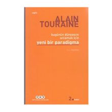 Bugünün Dünyasını Anlamak İçin Yeni Bir Paradigma - Alain Touraine