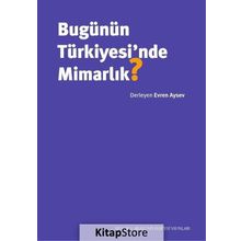 Bugünün Türkiyesi'nde Mimarlık - Evren Aysev