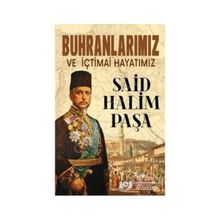 Buhranlarımız Ve İçtimai Hayatımız - Said Halim Paşa