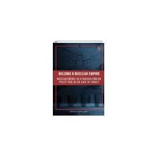 Building A Nuclear Empire Nuclear Energy As A Russian Foreign Policy Tool In The Case Of Turkey Mehmet Çağatay Güler