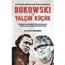 Bukowski ve Yalçın Küçük - Ali Ulvi Özdemir