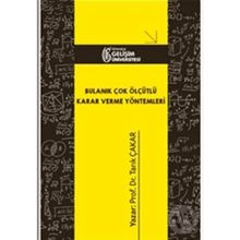 Bulanık Çok Ölçütlü Karar Verme Yöntemleri - Tarık Çakar