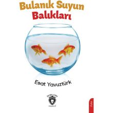 Bulanık Suyun Balıkları Esat Yavuztürk