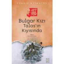 Bulgar Kızı Talas'ın Kıyısında - Cengiz Aytmatov