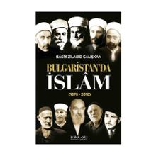 Bulgaristan da İslam 1878 - 2018 - Basri Zilabid Çalışkan