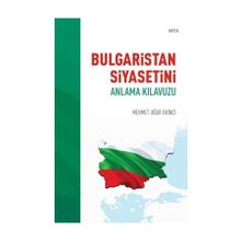 Bulgaristan Siyasetini Anlama Kılavuzu - Mehmet Uğur Ekinci