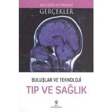 Buluşlar Ve Teknoloji Tıp Ve Sağlık - Elinizin Altındaki Gerçekler - Kollektif