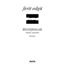 BULUŞMALAR YAZARLAR / RESSAMLAR - FERIT EDGÜ