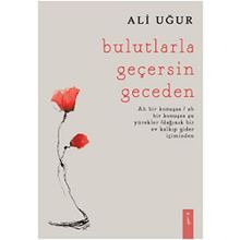 Bulutlarla Geçersin Geceden - Ali Uğur