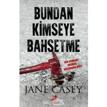 Bundan Kimseye Bahsetme - Jane Casey