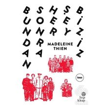 Bundan Sonra Her Şey Biziz - Madeleine Thien