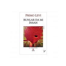 BUNLAR DA MI INSAN - PRIMO LEVI