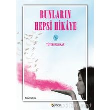 Bunların Hepsi Hikaye - Tüten Yolukar
