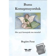 Bunu Konuşmuyorduk Begüm Fırat