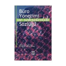 BÜRO YÖNETİMİ VE SEKRETERLIK SÖZLÜĞÜ - HASAN TUTAR;NURAN Ö. BAŞPINAR;MEHMET ALTINÖZ
