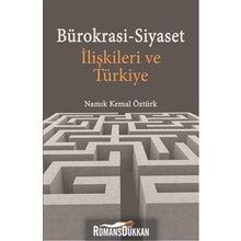 Bürokrasi - Siyaset İlişkileri Ve Türkiye - Namık Kemal Öztürk