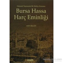 BURSA HASSA HARÇ EMİNLİĞİ OSMANLI TARASINDA BIR MALIYE KURUMU - ARIF BILGIN