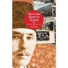 BURSADAN KONYAYA SEYAHAT - İHTİFALCİ MEHMET ZIYA BEY
