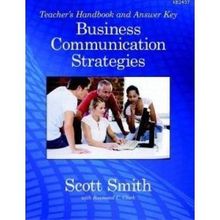 BUSINESS COMMUNICATION STRATEGIES (TEACHERS BOOK) TEACHER'S HANDBOOK AND ANSWER KEY - SCOTT SMITH;RAYMOND C. CLARK